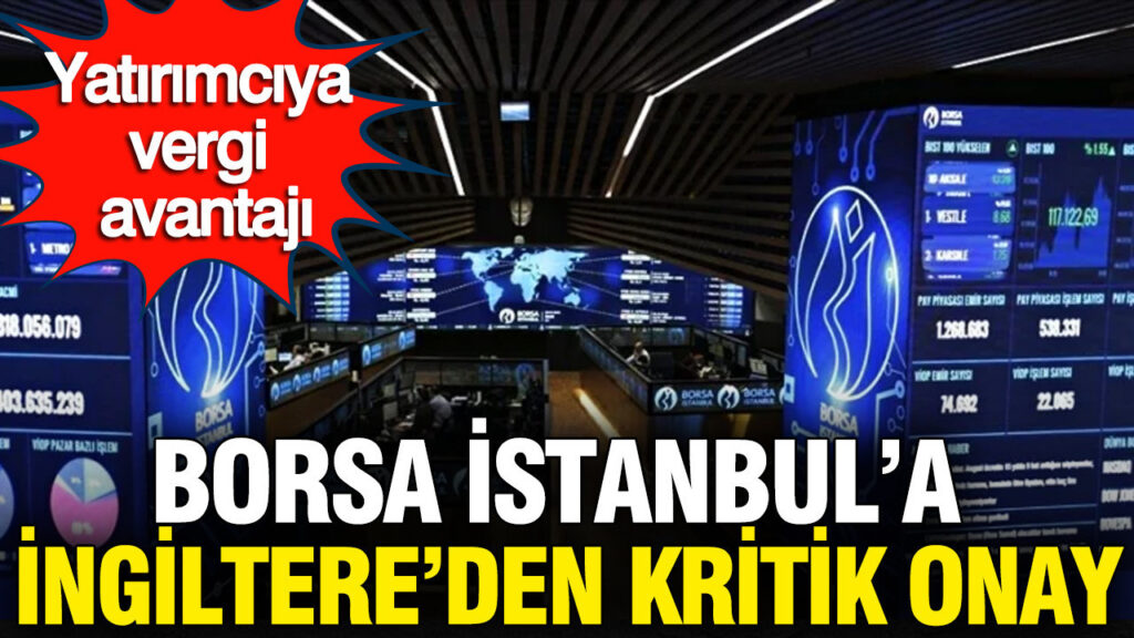 borsa-istanbul-ingiltere-tarafindan-taninmis-borsa-olarak-kabul-edildi-FAN3VJuz
