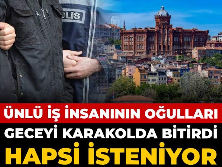 unlu-is-insaninin-ogullari-geceyi-karakolda-bitirdi-hapsi-isteniyor-ihG9v77k